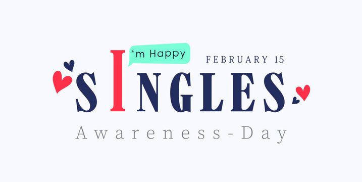 commemorating Singles Awareness Day. February 15. Happy world singles day, greeting design for a single person