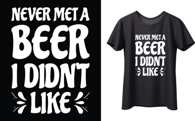 Never met a beer i didn't like typography vector t-shirt design. Perfect for print items and bags, poster, sticker, template, banner. Handwritten vector illustration. Isolated on black background.