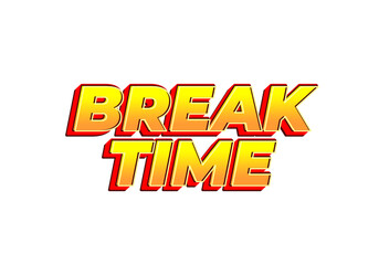 Break time. Text effect in 3D look with eye catching colors