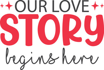 Our Love Story Begins Here SVG Design