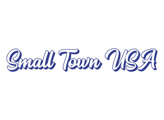 Fototapeta na wymiar Handwritten words Small Town USA. 3D vintage, retro lettering for poster, sticker, flyer, header, card, clothing