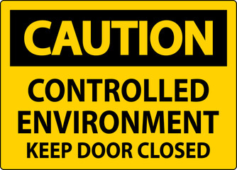 Caution Sign, Controlled Environment Keep Door Closed