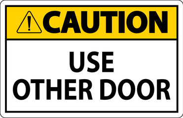 Caution Sign, Caution: Use Other Door