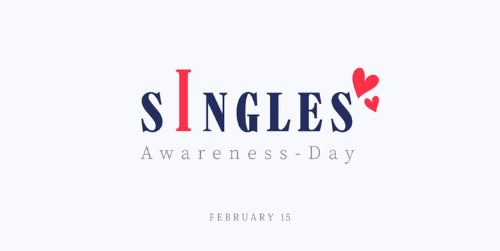 commemorating Singles Awareness Day. February 15. Happy world singles day, greeting design for a single person