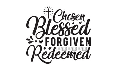 Chosen blessed forgiven,christian svg,jesus svg,Jesus Christian svg t-shirt design Bundle,Retro christian svg,funny christian svg,Printable Vector Illustration,Holiday,Cut Files Cricut,Silhouette,png