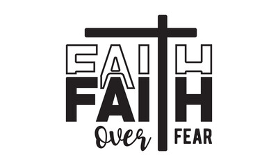 Faith over fear svg,christian svg,jesus svg,Jesus Christian svg t-shirt design Bundle,Retro christian svg,funny christian svg,Printable Vector Illustration,Holiday,Cut Files Cricut,Silhouette,png