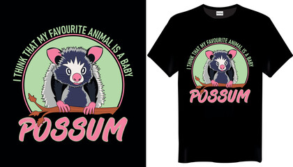 I think that my favourite animal is a baby Possum Funny T-shirt Design