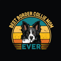 Best Border Collie Mom Ever Typography Retro T-shirt Design, Vintage Tee Shirt Vector