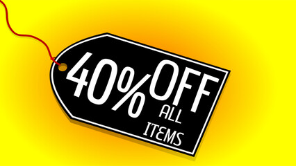 40 percent off on all items black creative business tag with bright attractive yellow background