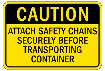 Truck warning sign and labels attach safety chains securely before transporting container