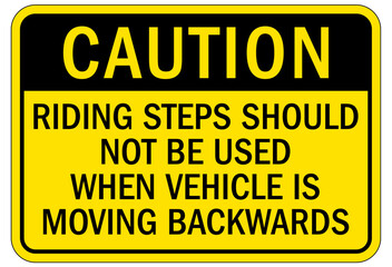 Truck warning sign and labels riding steps should not be used when vehicle is moving backward