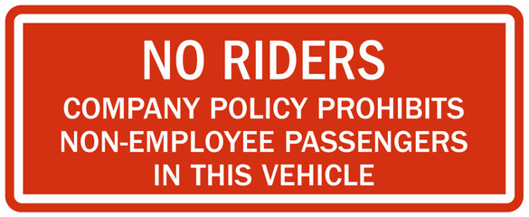 Truck warning sign and labels no riders, company policy prohibits non-employee passangers in this vehicle