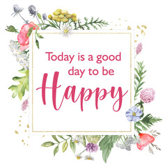 Fototapeta na wymiar Motivational quote. Motivational typography. Calligraphy. A poster that says Today is a good day to be happy.