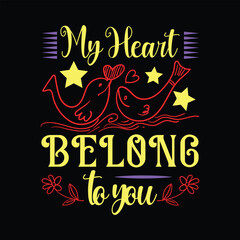 My Heart Belong to You,  Valentines day, t shirt design, vector illustration