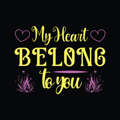 My Heart Belong to You,  Valentines day, t shirt design, vector illustration