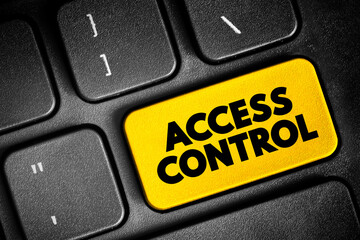 Access Control - selective restriction of access to a place or other resource, while access management describes the process, text concept button on keyboard