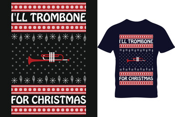 Merry christmas t shirt design vector. I'll trombone for christmas quote design.