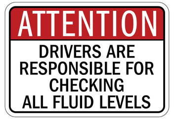 Truck safety sign drivers are responsible for checking all fluid levels