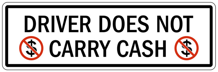 Truck safety sign driver does not carry cash