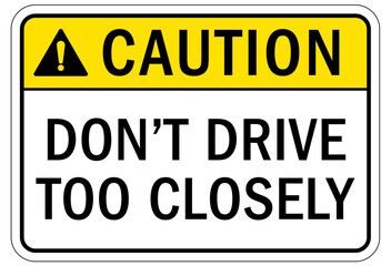 Truck safety sign don't drive too closely