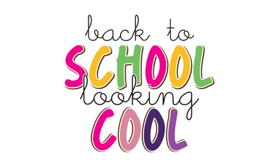 back to school looking cool  t shirt design vector file  