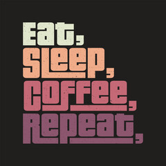 eat sleep coffee repeat Classic typography t-shirts