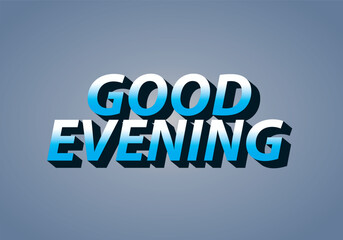 Fototapeta premium Good evening. Text effect in 3D style with eye catching color