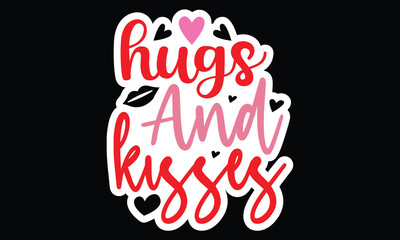Sticker #Hugs and kisses, awesome valentine Sticker design, Vector file.
