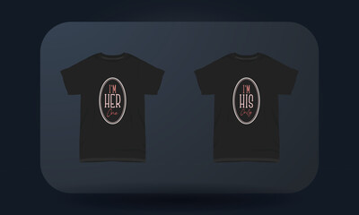 Couples t-shirt designs I Am Her One And I Am Her Only
