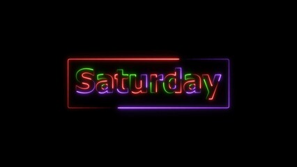  Saturday neon colorful glowing neon light text illustration. Rectangle frame neon light glowing black background 4k illustration.