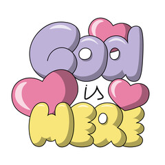 Cartoon bubble Lettering of the phrase God is Here in color