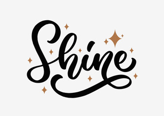 Shine hand lettering composition. Modern hand drawn design. Trendy calligraphic text for clothing prints