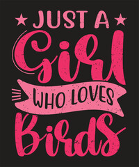 Just a girl who loves birds typography photograph design with grunge effect