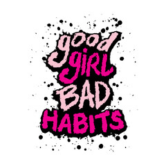 Fototapeta premium Good girl bad habits. Motivational quote. Vector illustration.