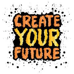 Fototapeta premium Create your future. Inspiring motivation quote. Vector typography poster.