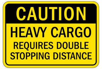 Truck safety sign heavy cargo requires double stopping distance