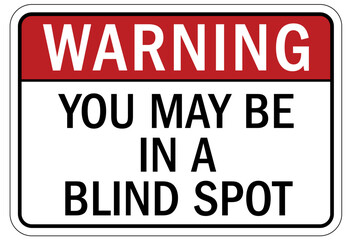 Truck safety sign you may be in a blind spot