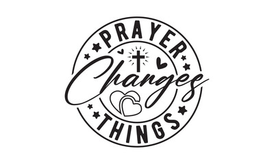 prayer changes things svg,christian svg,jesus svg,Jesus Christian t shirt design Bundle,Retro christian svg,funny christian svg,Printable Vector Illustration,Holiday,Cut Files Cricut,Silhouette,png