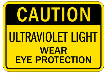 Ultraviolet safety sign ultraviolet light. Wear eye protection