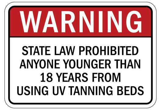 Ultraviolet safety sign state law prohibited anyone younger than 18 years from using UV tanning beds