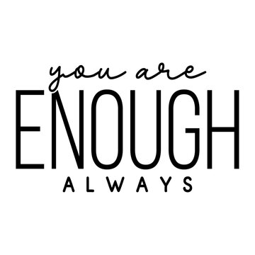 You are enough Always SVG t-shirt design Funny SVF t-shirt design Typography T-shirt