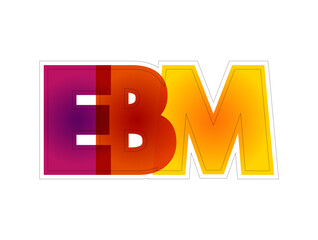 EBM Evidence-based medicine - use of current best evidence in making decisions about the care of individual patients, colorful acronym text concept background