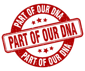 part of our dna stamp. part of our dna label. round grunge sign