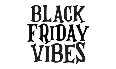 Black Friday Vibes t shirt design vector file 