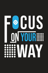 Focus on your way t shirt