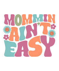 Mommin' Ain't Easy T shirt design, Mommin' Ain't Easy retro design, mom retro design, mom t shirt design