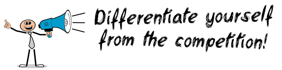 Differentiate yourself from the competition!
