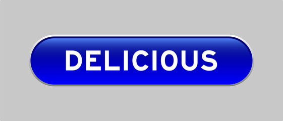 Blue color capsule shape button with word delicious on gray background