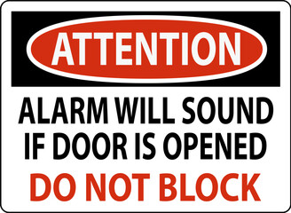 Attention Sign, Fire Door Alarm Will Sound If Door Is Opened Do Not Block