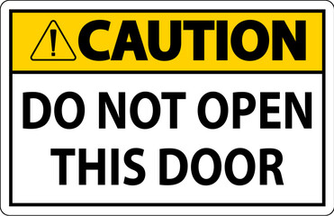 Caution Sign, Do Not Open This Door